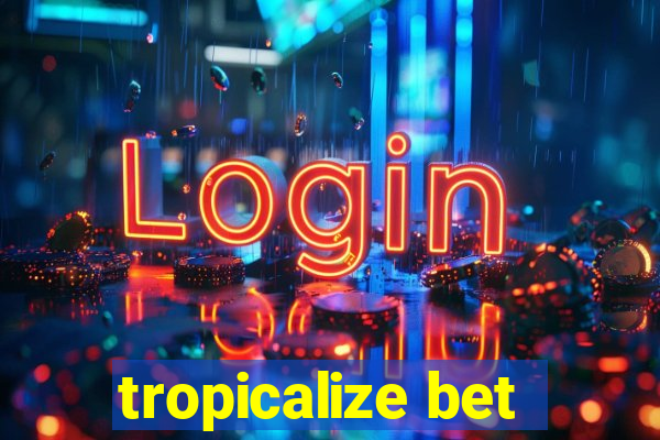 tropicalize bet